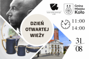 Grafika promująca wydarzenie Dzień Otwartej Wieży w Kole, 31 sierpnia 2025 r., godz. 11:00–14:00. Na kolażu widoczne są portret Czesława Freudenreicha, porcelanowy serwis, budynek ratusza oraz logotypy Muzeum Technik Ceramicznych i Gminy Miejskiej Koło.